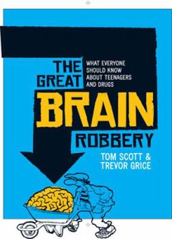 Paperback The Great Brain Robbery: What Everyone Should Know about Teenagers and Drugs Book
