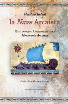 Paperback La Nave Arcaista: Verso un nuovo Rinascimento con il Movimento Arcaista [Italian] Book