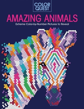 Color Quest: Amazing Animals: Extreme Color-By-Number Pictures to Reveal - Book  of the Color Quest