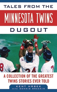 Hardcover Tales from the Minnesota Twins Dugout: A Collection of the Greatest Twins Stories Ever Told Book