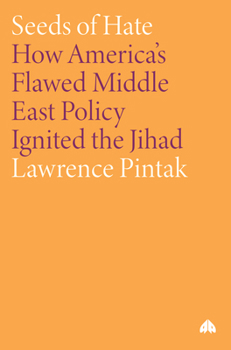 Paperback Seeds of Hate: How America's Flawed Middle East Policy Ignited the Jihad Book
