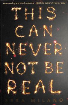 Paperback This Can Never Not Be Real: A compelling, heartbreaking and hopeful book for fans of Eleanor Oliphant is Completely Fine, Jennifer Niven and Holly Jackson. Book