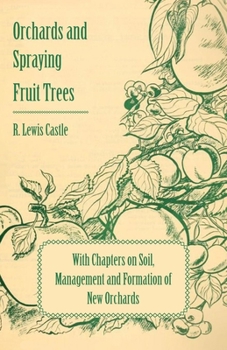 Paperback Orchards and Spraying Fruit Trees - With Chapters on Soil, Management and Formation of New Orchards Book
