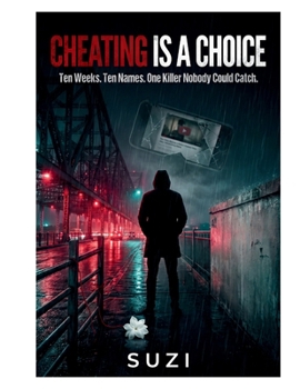Cheating is a Choice - A Suspense Thriller, Murder Mystery, Cheating and Physiological Thriller