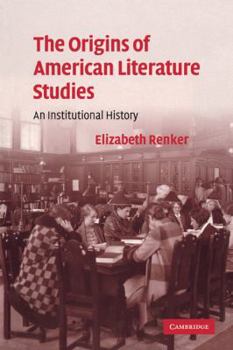 Paperback The Origins of American Literature Studies: An Institutional History Book