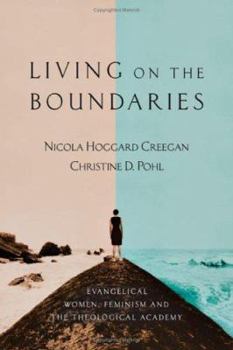Paperback Living on the Boundaries: Evangelical Women, Feminism and the Theological Academy Book
