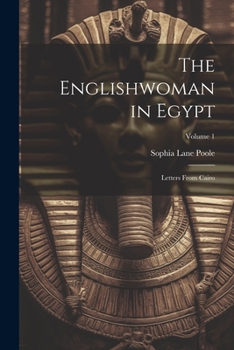 Paperback The Englishwoman in Egypt: Letters From Cairo; Volume 1 Book