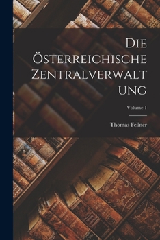 Die Österreichische Zentralverwaltung, Volume 1