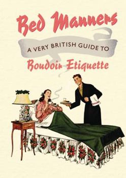 Hardcover Bed Manners: A Very British Guide to Boudoir Etiquette Book