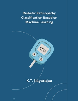 Paperback Diabetic Retinopathy Classification Based on Machine Learning Book