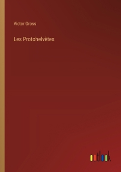 Paperback Les Protohelvètes [French] Book