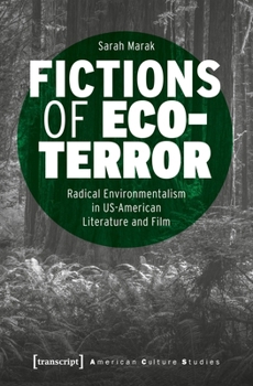Fictions of Ecoterror: Radical Environmentalism in US-American Literature and Film (American Culture Studies)