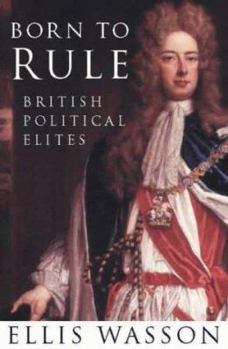 Hardcover Born to Rule: British Political Elites Book