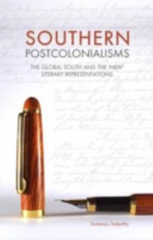 Hardcover Southern Postcolonialisms: The Global South and the 'New' Literary Representations Book