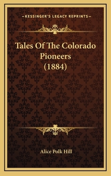 Hardcover Tales Of The Colorado Pioneers (1884) Book