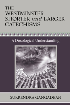 Paperback The Westminster Shorter and Larger Catechisms: A Doxological Understanding Book