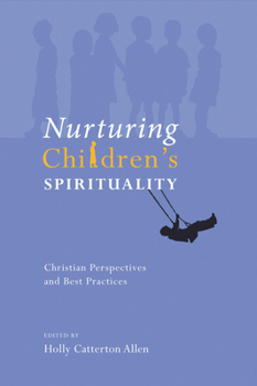 Paperback Nurturing Children's Spirituality: Christian Perspectives and Best Practices Book