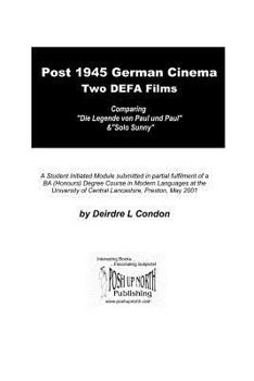 Post 1945 German Cinema - Two DEFA Films: Comparing "Die Legende von Paul und Paula" & "Solo Sunny"