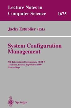 Paperback System Configuration Management: 9th International Symposium, Scm-9 Toulouse, France, September 5-7, 1999 Proceedings Book