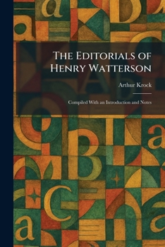 Paperback The Editorials of Henry Watterson: Compiled With an Introduction and Notes Book