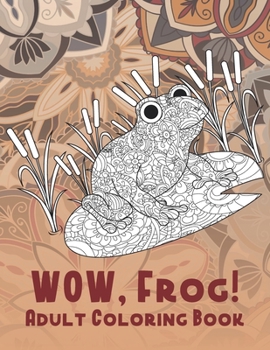 WOW, Frog! - Adult Coloring Book ??