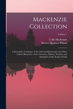 Paperback Mackenzie Collection: A Descriptive Catalogue of the Oriental Manuscripts and Other Articles Illustrative of the Literature, History, Statis Book