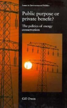 Hardcover Public Purpose or Private Benefit?: The Politics of Energy Conservation Book