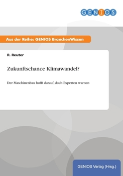 Paperback Zukunftschance Klimawandel?: Der Maschinenbau hofft darauf, doch Experten warnen [German] Book