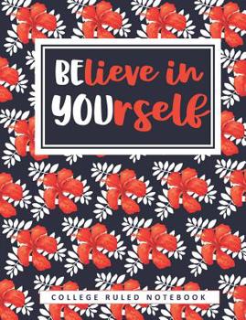 Paperback Believe in Yourself: College Ruled Notebook: Composition Notebook Book