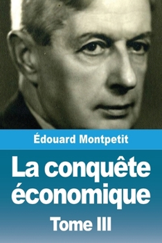 Paperback La conquête économique: Tome III [French] Book
