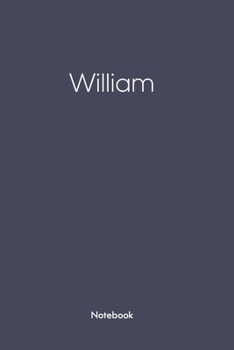 Notebook with William on  it: William/first name Notebook/journal/110 blank Pages 6x9 inches ,Mette finish cover