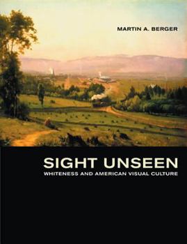 Hardcover Sight Unseen: Whiteness and American Visual Culture Book