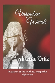 Paperback Unspoken Words: In search of the truth to, escape the nightmare. Book