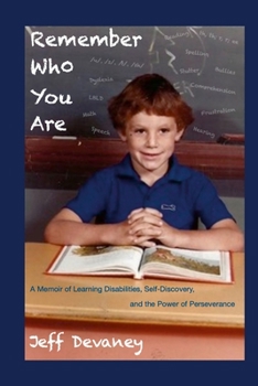 Paperback Remember Who You Are: A Memoir of Learning Disabilities, Self-Discovery, and the Power of Perseverence Book