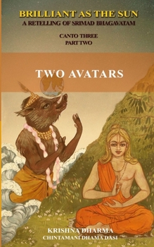 Paperback Brilliant as the Sun: A retelling of Srimad Bhagavatam: Canto Three Part Two: Two Avatars Book
