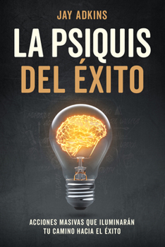 Paperback La Psiquis del Éxito: Acciones Masivas Que Iluminarán Tu Camino Hacia El Éxito [Spanish] Book