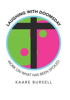 Hardcover Laughing with Doomsday: Work on What Has Been Spoiled Book