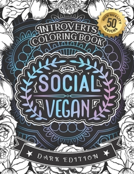 Paperback Introverts Coloring Book: Social Vegan: A Snarky Colouring Gift Book For Adults (Dark Edition) Book