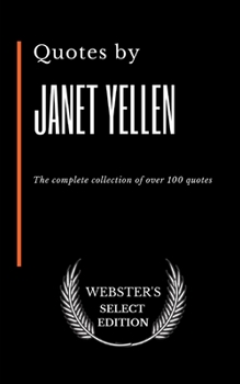 Paperback Quotes by Janet Yellen: The complete collection of over 100 quotes Book