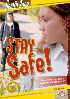 Library Binding Stay Safe!: How You Can Keep Out of Harm's Way Book