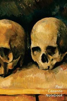 Paperback Cezanne Notebook: The Three Skulls Journal - 100-Page Beautiful Lined Art Notebook - 6 X 9 Artsy Journal Notebook (Art Masterpieces) Book