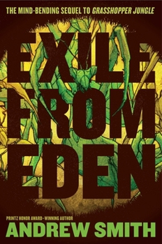 Exile from Eden: Or, After the Hole - Book #2 of the Grasshopper Jungle