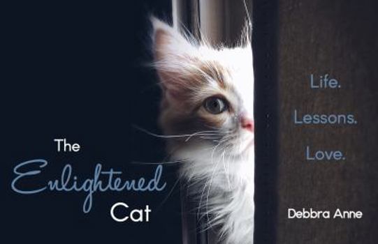 Paperback The Enlightened Cat: Life. Lessons. Love. Book