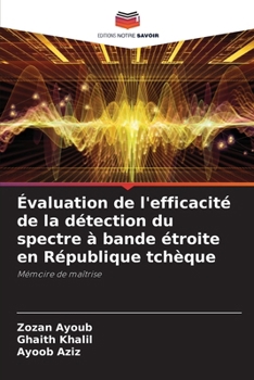 Évaluation de l'efficacité de la détection du spectre à bande étroite en République tchèque (French Edition)