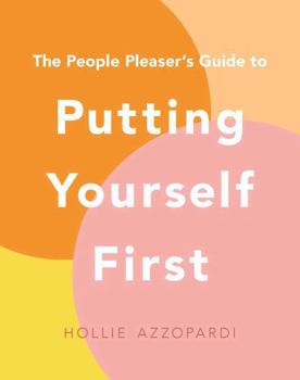 Hardcover The People Pleaser's Guide to Putting Yourself First Book