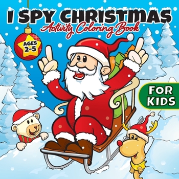 Paperback I Spy Christmas Activity Coloring Book For Kids Ages 2-5: Gifts for Toddlers, Boys, Girls, Preschool, 2, 3, 4, 5, & 6 Years Old - Cute Books For Stock Book