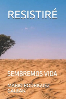 RESISTIRÉ: SEMBREMOS VIDA (Spanish Edition)