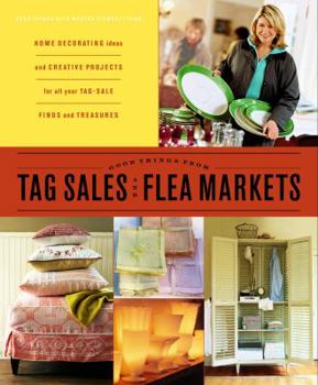 Good Things from Tag Sales and Flea Markets (Good Things with Martha Stewart Living) - Book  of the Good Things with Martha Stewart Living