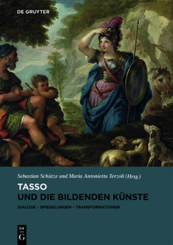Hardcover Tasso Und Die Bildenden Künste: Dialoge, Spiegelungen, Transformationen [German] Book
