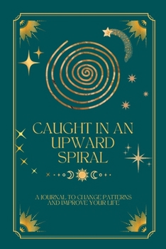 Paperback Caught in an Upward Spiral: A Journal to Change Patterns and Improve Your Life Book